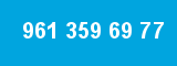 961 359 69 77